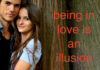 Being in love is an illusion